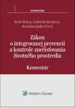 Zákon o integrovanej prevencii a kontrole znečisťovania životného prostredia - Boris Balog,Gabriela Bizoňová,Katarína Jankovičová