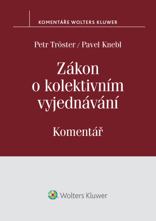 Zákon o kolektivním vyjednávání. Komentář - Petr Tröster,Pavel Knebl