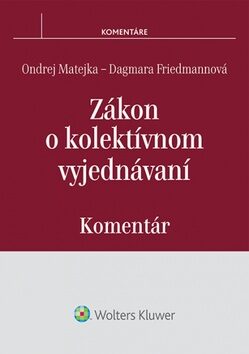 Zákon o kolektívnom vyjednávaní - Ondřej Matějka,Dagmara Friedmannová