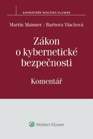 Zákon o kybernetické bezpečnosti (č. 181/2014) - Komentář - Martin Maisner,Barbora Vlachová