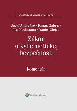 Zákon o kybernetickej bezpečnosti - Tomáš Gábriš,Jozef Andraško,Ján Hochmann,Daniel Olejár