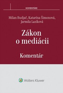 Zákon o mediácii - Milan Budjač,Jarmila Lazíková,Katarína Šimonová