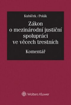 Zákon o mezinárodní justiční spolupráci ve věcech trestních - Přemysl Polák,Miroslav Kubíček