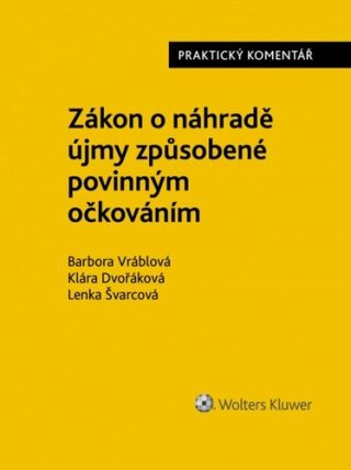 Zákon o náhradě újmy způsobené povinným očkováním - Klára Dvořáková,Barbora Vráblová,Lenka Švarcová