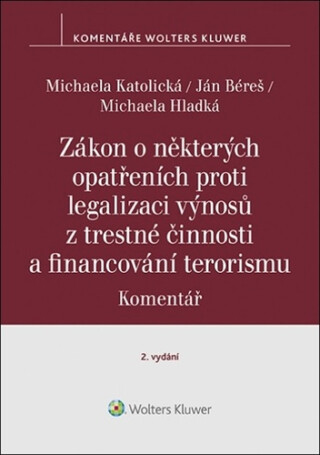 Zákon o některých opatřeních proti legalizaci výnosů z trestné činnosti - Michaela Katolická, Ján Béreš, Michaela Hladká