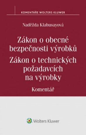 Zákon o obecné bezpečnosti výrobků Zákon o technických požadavcích na výrobky - Naděžda Klabusayová