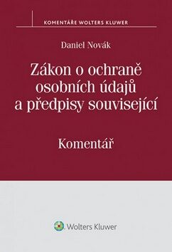 Zákon o ochraně osobních údajů a předpisy související - Daniel Novák