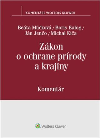 Zákon o ochrane prírody a krajiny - Boris Balog,B. Múčková,J. Jenčo,M. Kiča