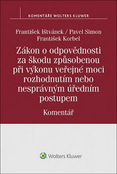 Zákon o odpovědnosti za škodu způsobenou při výkonu veřejné moci rozhodnutím - Komentář - František Korbel,František Ištvánek,Pavel Simon