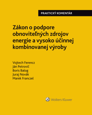 Zákon o podpore obnoviteľných zdrojov energie a vysoko účinnej kombin. výroby - Ján Petrovič,Boris Balog,Vojtech Ferencz