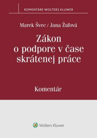 Zákon o podpore v čase skrátenej práce - Marek Švec,Jana Žulová