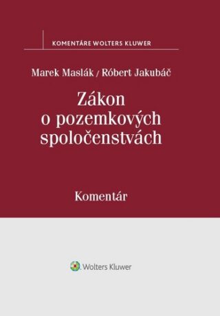Zákon o pozemkových spoločenstvách - Róbert Jakubáč,Marek Maslák