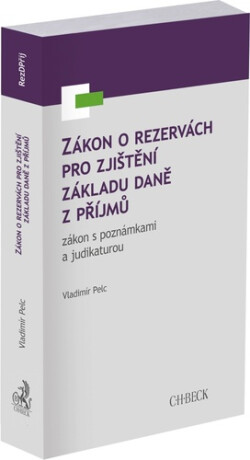 Zákon o rezervách pro zjištění základu daně z příjmů, zákon s poznámkami... - Vladimír Pelc