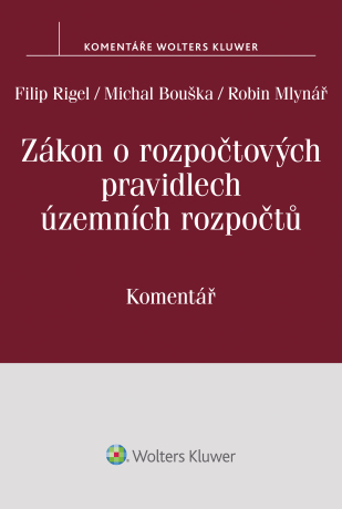 Zákon o rozpočtových pravidlech územních rozpočtů (č. 250/2000 Sb.) - komentář - Filip Rigel,Michal Bouška,Robin Mlynář