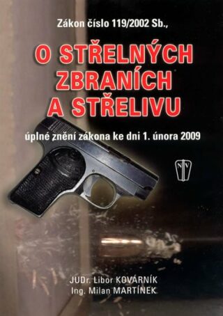 Zákon o střelných zbraních a střelivu - úplné znění zákona ke dni 1. února 2009 - Milan Martínek,Libor Kovárník