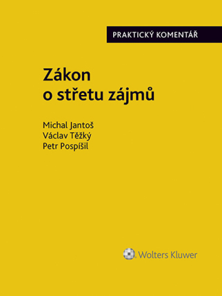 Zákon o střetu zájmů (159/2006 Sb.). Praktický komentář - Petr Pospíšil,Václav Těžký,Michal Jantoš