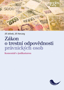 Zákon o trestní odpovědnosti právnických osob a řízení proti nim - Jiří Jelínek,Jiří Herczeg