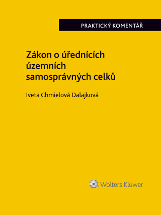 Zákon o úřednících územních samosprávných celků. Praktický komentář - Iveta Chmielová Dalajková