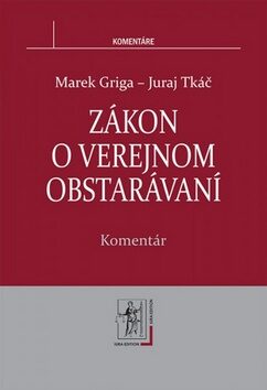 Zákon o verejnom obstarávaní - Juraj Tkáč,Marek Griga