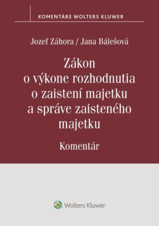 Zákon o výkone rozhodnutia o zaistení majetku a správe zaisteného majetku - Jozef Záhora,Jana Bálešová