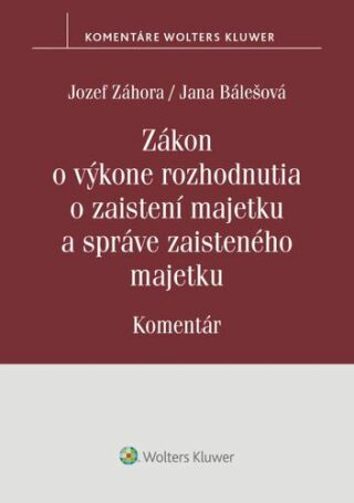 Zákon o výkone rozhodnutia o zaistení majetku a správe zaisteného majetku - Jozef Záhora,Jana Bálešová