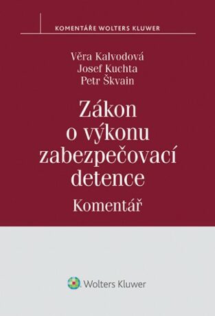 Zákon o výkonu zabezpečovací detence (č. 129/2008 Sb.) - Komentář - Věra Kalvodová,Josef Kuchta,Petr Škvain