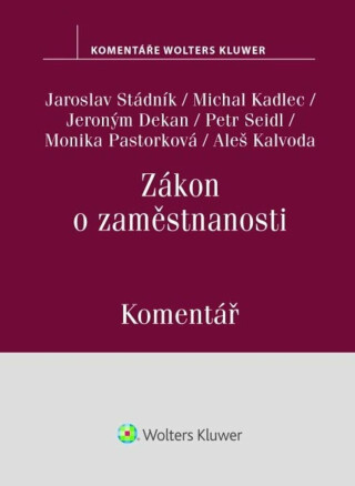 Zákon o zaměstnanosti Komentář - Jaroslav Stádník,Monika Pastorková,Petr Seidl,Jeroným Dekan,Aleš Kalvoda
