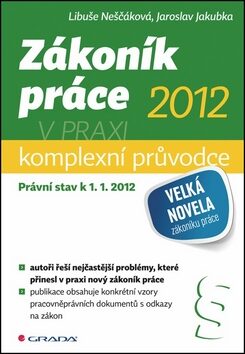 Zákoník práce 2012 v praxi - Libuše Neščáková,Jaroslav Jakubka