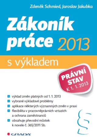 Zákoník práce 2013 - s výkladem - Jaroslav Jakubka,Zdeněk Schmied
