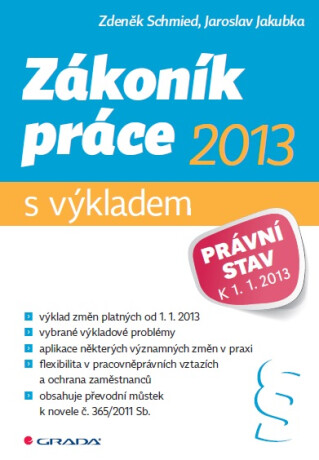 Zákoník práce 2013 - s výkladem - Jaroslav Jakubka,Mgr. Zdeněk Schmied