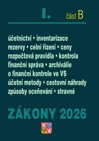 Zákony I/B 2026 Účetní zákony - Účetnictví, o cenách, platební styk, oceňování majetku, archivnictví a spisová služba, celní zákon, o finanční správě ČR - neuveden