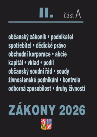 Zákony II/A 2026 Občanský zákoník - Obchodní korporace, Občanský soudní řád, Živnostenský zákon - neuveden