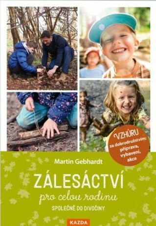 Zálesáctví pro celou rodinu - Gebhart Martin