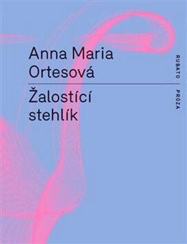 Žalostící stehlík - Anna Maria Ortesová