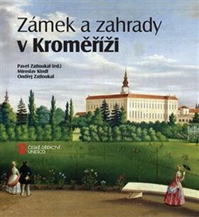 Zámek a zahrady v Kroměříži - Pavel Zatloukal,Ondřej Zatloukal,Miroslav Kindl