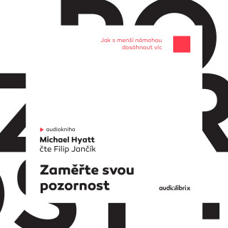 Zaměřte svou pozornost - Michael Hyatt
