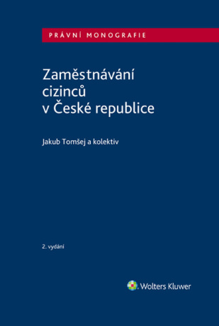 Zaměstnávání cizinců v České republice - 2. vydání - a kolektiv Jakub Tomšej