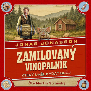 Zamilovaný vinopalník, který uměl kydat hnůj - Jonas Jonasson