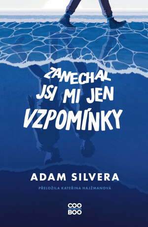 Zanechal jsi mi jen vzpomínky - Adam Silvera