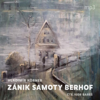 Zánik samoty Berhof - Vladimír Körner