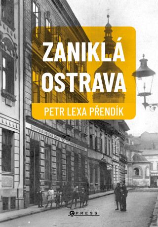 Zaniklá Ostrava - Petr Lexa Přendík