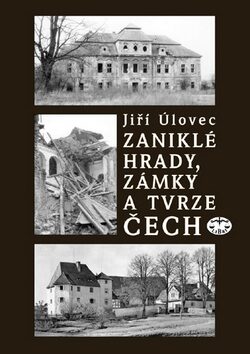 Zaniklé hrady, zámky a tvrze Čech - Jiří Úlovec