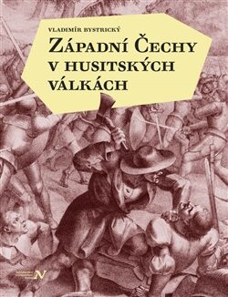 Západní Čechy v husitských válkách - Vladimír Bystrický