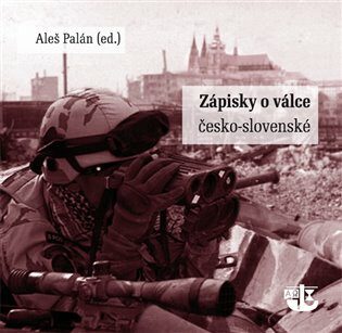 Zápisky o Válce česko-slovenské - Aleš Palán