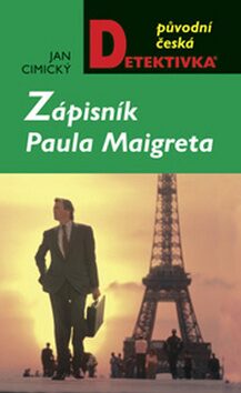 Zápisník Paula Maigreta - Jana Moravcová