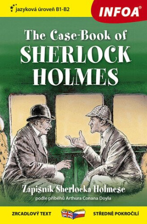 The Case-Book of Sherlock Holmes B1-B2 (Zápisník Sherlocka Holmese) - Zrcadlová četba - Sir Arthur Conan Doyle