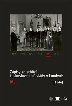 Zápisy ze schůzí československé vlády v Londýně IV/2. (1944) - Jan Kuklík,Jan Němeček,Jan Bílek,Helena Nováčková,Ivan Šťovíček