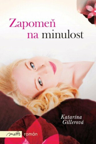 Zapomeň na minulost - Katarína Gillerová