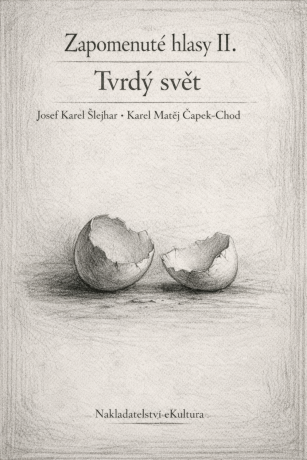 Zapomenuté hlasy II.: Tvrdý svět - Josef Karel Šlejhar,Karel Matěj Čapek-Chod
