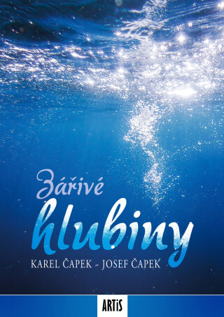 Zářivé hlubiny - Karel Čapek,Josef Čapek